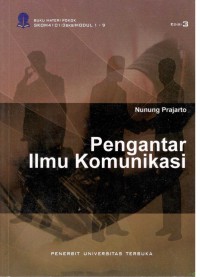 Pengantar Ilmu Komunikasi: Buku Materi Pokok SKOM4101/3SKS/Modul 1-9