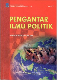 Pengantar Ilmu Politik : Buku Materi Pokok ISIP4212/3SKS/Modul 1-9