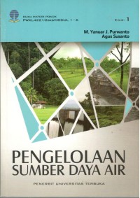 Pengelolaan Sumber Daya Air : Buku Materi Pokok PWKL4221/2sks/Modul 1-6