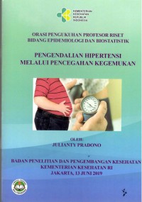 Pengendalian Hipertensi Melalui Pencegahan Kegemukan : Orasi Pengukuhan Profesor Riset Bidang Epidemiologi dan Biostatistik