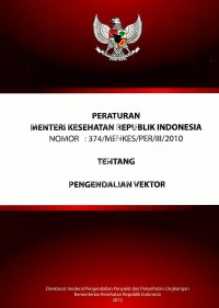 Peraturan menteri kesehatan Republik Indonesia nomor:374/menkes/per/III/2010.Tentang pengendalian vektor