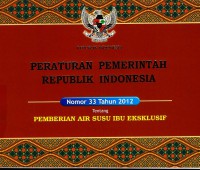 Image of Peraturan pemerintah Republik Indonesia No. 33 tahun 2012 tentang Pemberian air susu ibu eksklusif
