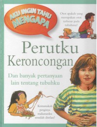 Perutku Keroncongan : dan banyak pertanyaan lain tentang tubuhku