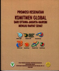 Image of Promosi Kesehatan Komitmen Global Dari Ottawa - Jakarta - Nairobi Menuju Rakyat Sehat