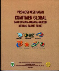 Promosi Kesehatan Komitmen Global Dari Ottawa - Jakarta - Nairobi Menuju Rakyat Sehat