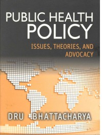 Public Health Policy : Issues, Theories, and Advocacy