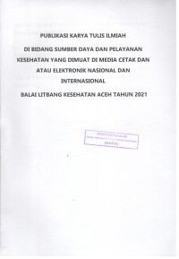 Publikasi Karya Tulis Ilmiah di Bidang Sumber Daya dan Pelayanan Kesehatan yang dimuat di Media Cetak dan atau Elektronik Nasional dan Internasional