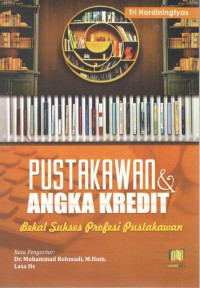 Pustakawan & Angka Kredit : Bekal Sukses Profesi Pustakawan