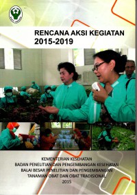 Rencana Aksi Kegiatan 2015 -2019 Balai Besar Penelitian Dan Pengembangan Tanaman Obat dan Obat Tradisional