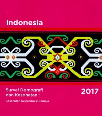 Survei Demografi dan Kependudukan Indonesia 2017 : Kesehatan Reproduksi Remaja