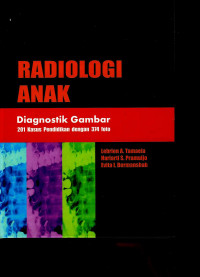 Image of Radiologi Anak: diagnostik gambar 201 kasus pendidikan dengan 374 foto