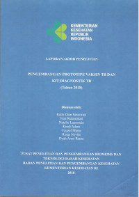 Image of Laporan Akhir Penelitian Pengembangan Prototipe Vaksin TB dan Kit Diagnostik TB (Tahun 2018)