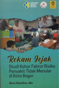 Rekam Jejak Studi Kohor Faktor Risiko Penyakit Tidak Menular di Kota Bogor