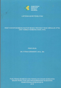 Image of Laporan Akhir Penelitian Riset Kohor Biomedis Faktor Resiko Penyakit Tidak Menular (PTM) dan Tumbuh Kembang Anak (TKA)