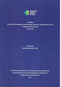 Image of Laporan Riset Kohor Biomedis Faktor Risiko Penyakit TIdak Menular dan Tumbuh Kembang Anak