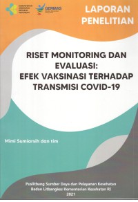 Image of Laporan Penelitian Riset Monitoring dan Evaluasi : Efek Vaksinasi terhadap Transmisi Covid-19