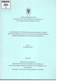 Analisis Mapping Topografis (Keterpencilan, Kepulauan, Perbatasan) tentang Ketersediaan dan Kelayakan Fasilitas Fisik Puskesmas Berdasar Demografi dan Geografis di Indonesia