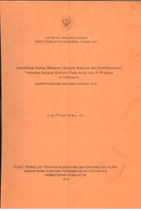 Image of Laporan Analisis Lanjut Riset Kesehatan Nasional Tahun 2015 Identifikasi Bahan Makanan Sumber Natrium dan Kontribusinya Terhadap Asupan Natrium Pada Anak Usia 5-18 Tahun di Indonesia (Survei Konsumsi Makanan Individu 2014)