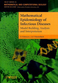 Mathematical Epidemiology of Infectious Diseases : Model Building, Analysis and Interpretation
