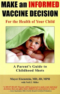 Make an Informed Vaccine Decision for The Health of Your Child : a parent's guide to childhood shots