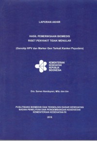 Image of Laporan Akhir Hasil Pemeriksaan Biomedis Riset Penyakit Tidak Menular (Genotip HPV dan Marker Gen Terkait Kanker Payudara)