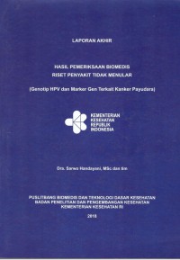 Laporan Akhir Hasil Pemeriksaan Biomedis Riset Penyakit Tidak Menular (Genotip HPV dan Marker Gen Terkait Kanker Payudara)