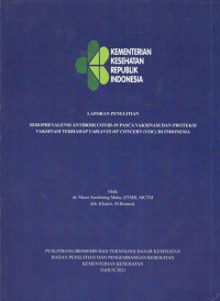 Laporan Penelitian Seroprevalensi Antibodi Covid-19 Pasca Vaksinasi dan Proteksi Vaksinasi terhadap Variants of Concern (VOC) di Indonesia