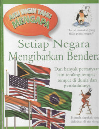Image of Setiap Negara Mengibarkan Bendera: dan banyak pertanyaan lain tentang tempat-tempat di dunia dan penduduknya