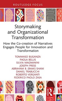 Storymaking and Organizational Transformation: How the Co-creation of Narratives Engages People for Innovation and Transformation