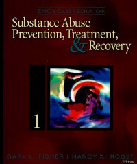 Encyclopedia of Substance abuse prevention, treatment, and recovery Vol. 1 & 2