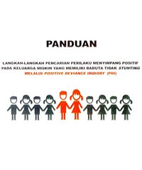 Image of Panduan Langkah-langkah Pencarian Perilaku Menyimpang Positif pada Keluarga Miskin yang Memiliki Baduta tidak Stunting Melalui Positif Deviance Inquiry (PDI)