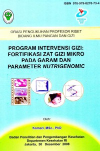 Orasi pengukuhan profesor riset bidang ilmu panan dan gizi-program intervensi giai: fortifikasi zat gizi mikro pada garam dan parameter nutrigenomic