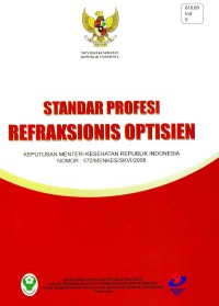 Standar Profesi Refraksionis Optisien: Keputusan Menteri Kesehatan RI     No.572/MENKES/SKVI/2008