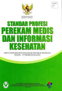 Image of Standar Profesi Perekam Medis dan Informasi Kesehatan: Keputusan Menteri Kesehatan No.377/MENKES/SK.III/2007