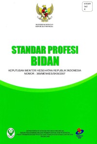 Standar Profesi Bidan: Keputusan Menteri Kesehatan RI No.369/MENKES/SK III/2007