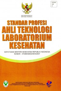 Standar Profesi Ahli Teknologi Laboratorium  Kesehatan: Keputusan Menteri Kesehatan RI No.377/MENKES/SK.III/2007