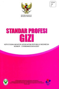 Standar Profesi Gizi: Keputusan Menteri Kesehatan RI No.374/MENKES/SK.III/2007