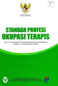 Standar Profesi Okupasi Terapis: Keputusan Menteri Kesehatan RI            No.571/MENKES/SK.III/2007