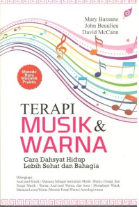 Terapi Musik dan Warna : Cara Dahsyat Hidup Lebih Sehat dan Bahagia