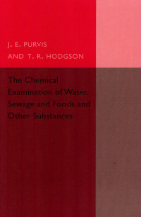 Image of The Chemical Examination of Water; Sewage and Foods and Other Substances