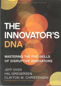 The Innovator'S DNA : Mastering The Five Skills of Disruptive Innovators