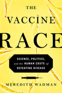 Image of The Vaccine Race : Science, Politics, and the Human Costs of Defeating Disease