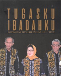 Tugasku Ibadahku : Kumpulan Rilis Berita Kesehatan Haji 1440 H / 2019 M