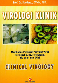 Image of Virologi Klinik: membahas penyakit-ppenyakit virus AIDS, Flu burung, flu babi, dan SARS (Clinical Virology)