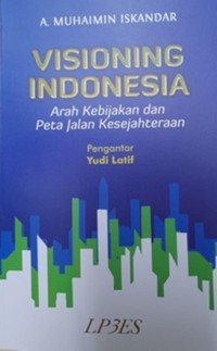 Image of Visioning Indonesia : Arah Kebijakan dan Peta Jalan Kesejahteraan