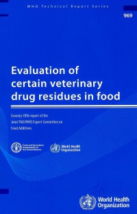 Evaluation of certain veterinary drug residues in food (WHO-TRS 969)