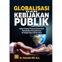 Globalisasi dan Kebijakan Publik  : Kajian Seputar Perananan Pemerintah Mewujudkan Kesejahteraan di Tengah Dunia Tak Bersekat