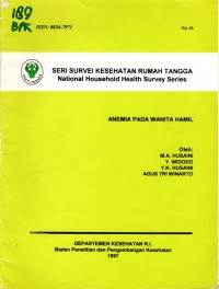 Seri Survei Kesehatan Rumah Tangga (National Household Health Survey Series) : Anemia pada Wanita Hamil