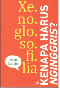 Image of Xenoglosofiolia : Kenapa Harus Nginggris