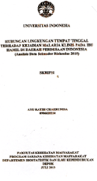 Hubungan Lingkungan Tempat Tinggal terhadap kejadian malaria klinis pada ibu hamil didaerah perdesaan Indonesia (analisis data sekunder Riskesdas 2010)